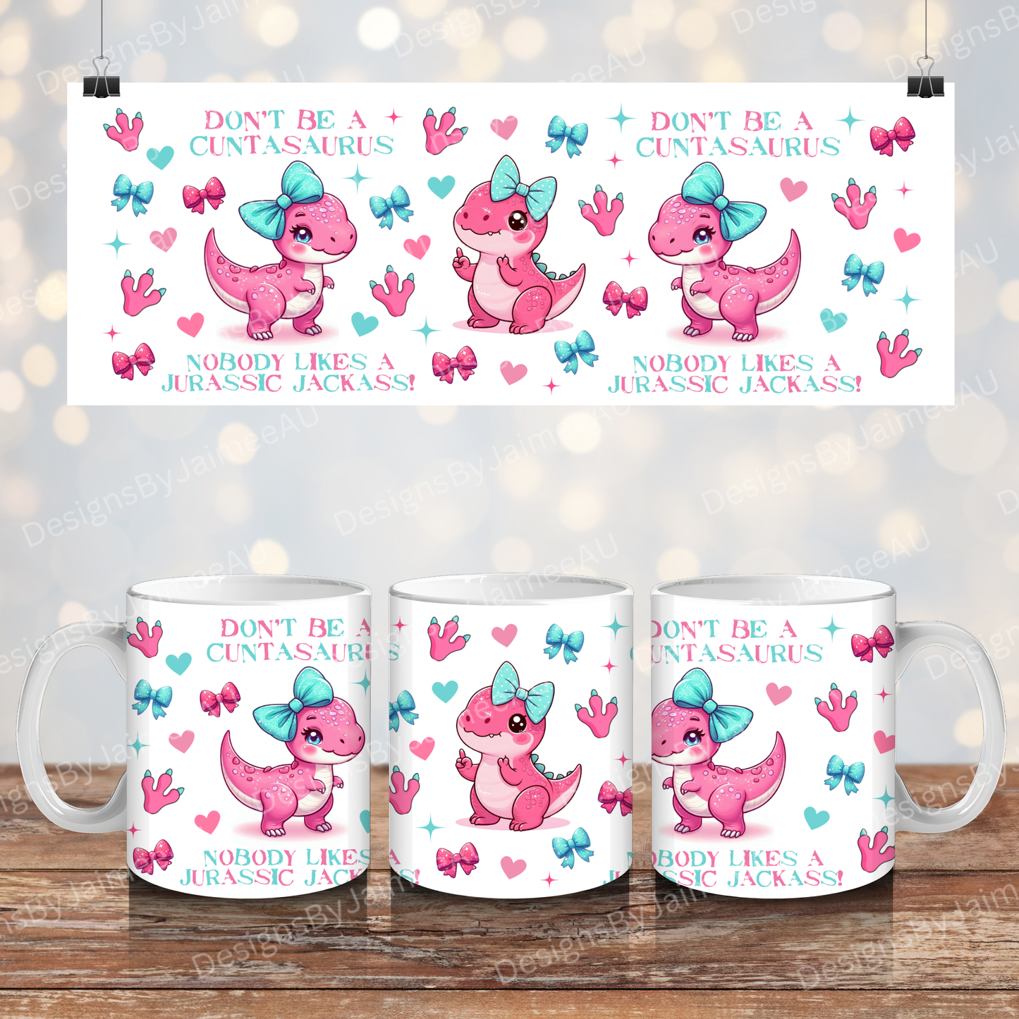 "Don't Be A Cuntasaurus" - Digital 11oz Sublimation Coffee Mug Design