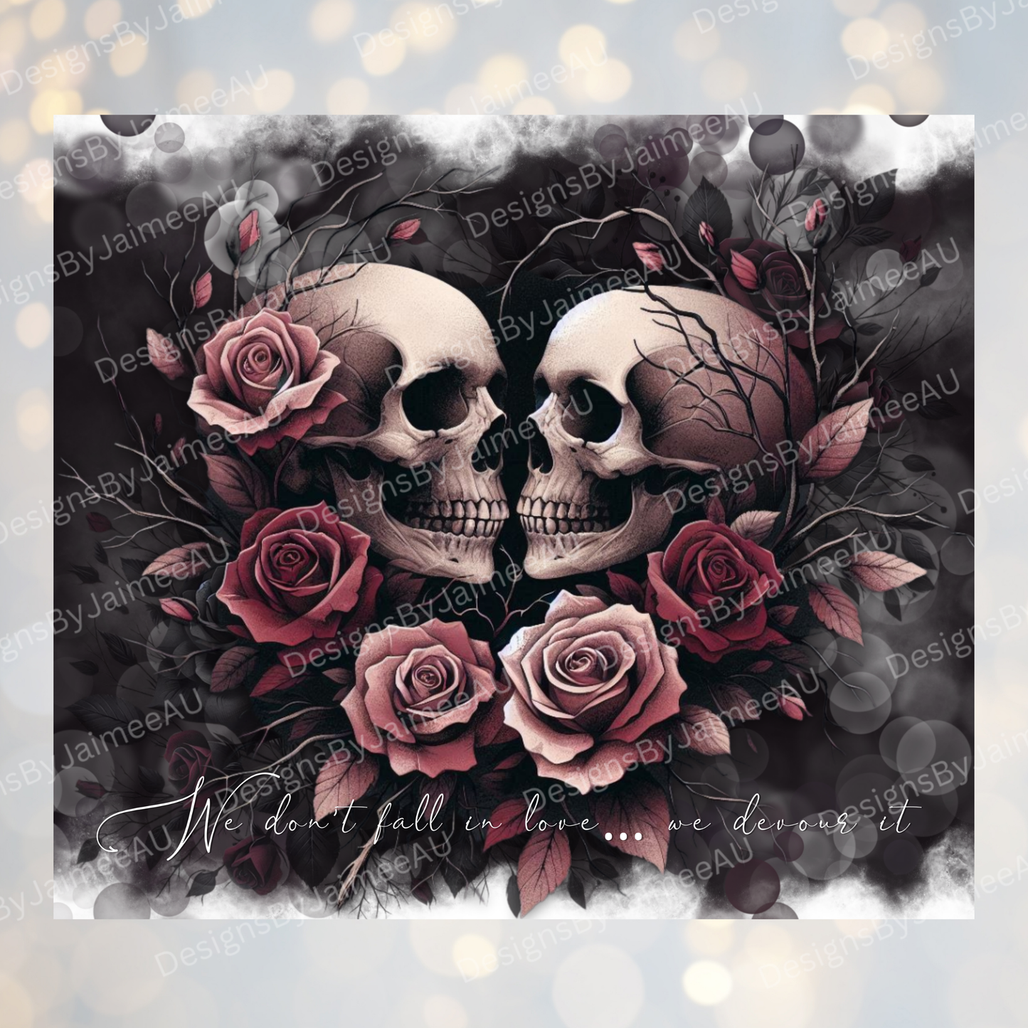 "We don't fall in love... We devour it" Dark Romance Gothic Skull - Digital 20oz Sublimation Tumbler Wrap