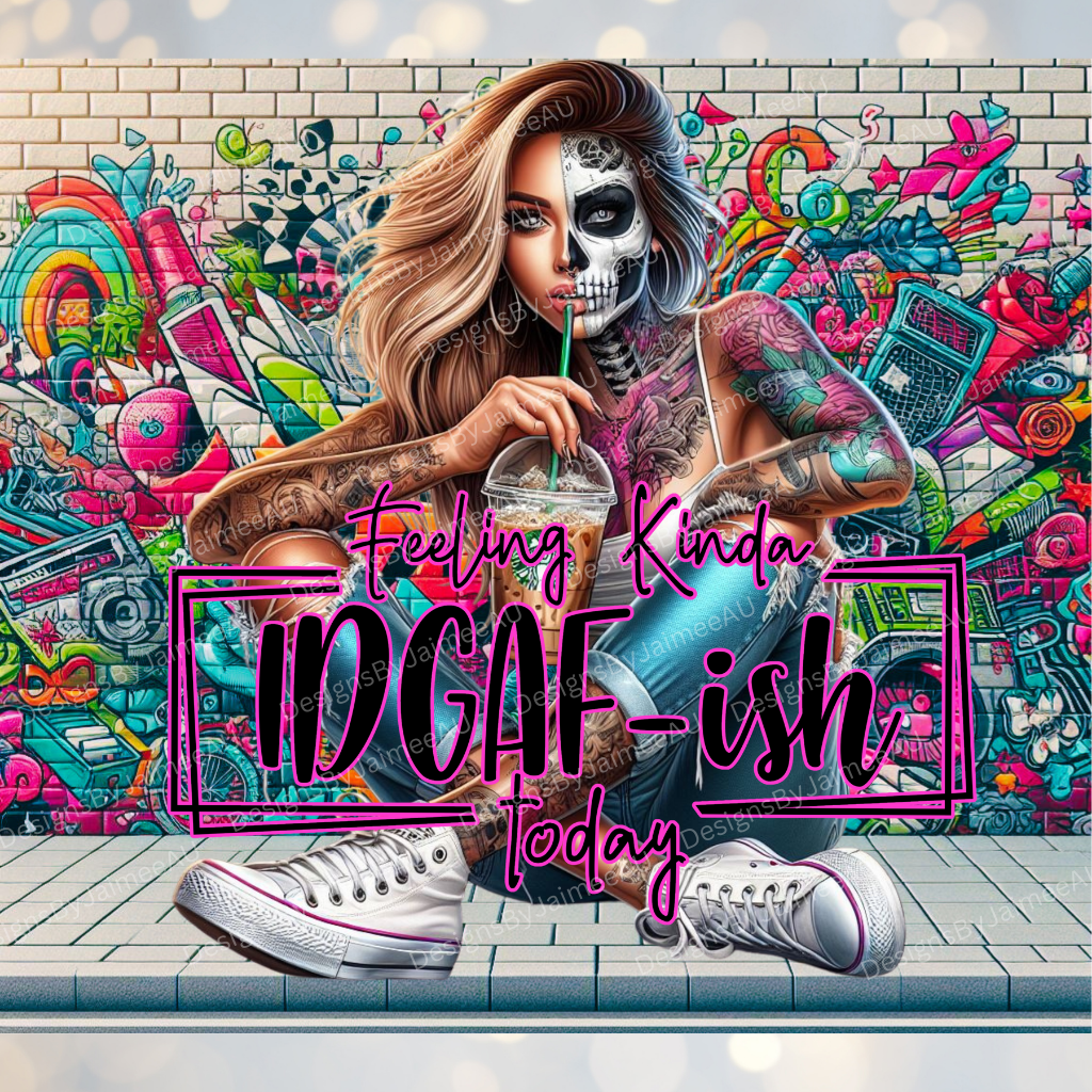 IDGAF Kinda Day - Graffiti Digital 20oz Sublimation Tumbler Wrap
