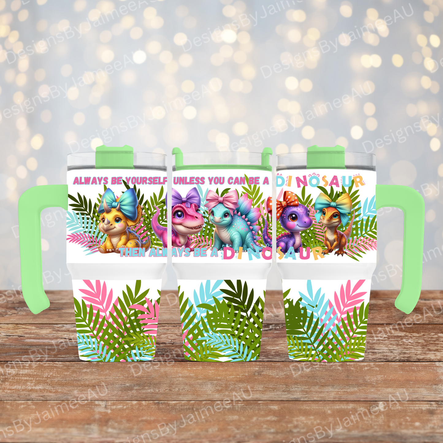 Dinosaurs with Bows " Always be yourself. Unless you can be a dinosaur, then always be a dinosaur"- Digital 20oz Tumbler with Handle Wrap Design