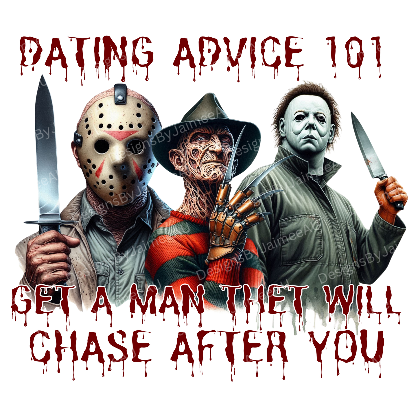 "Get A Man that will Chase After You" Horror Movie Characters Digital DTF Transfer PNG Image