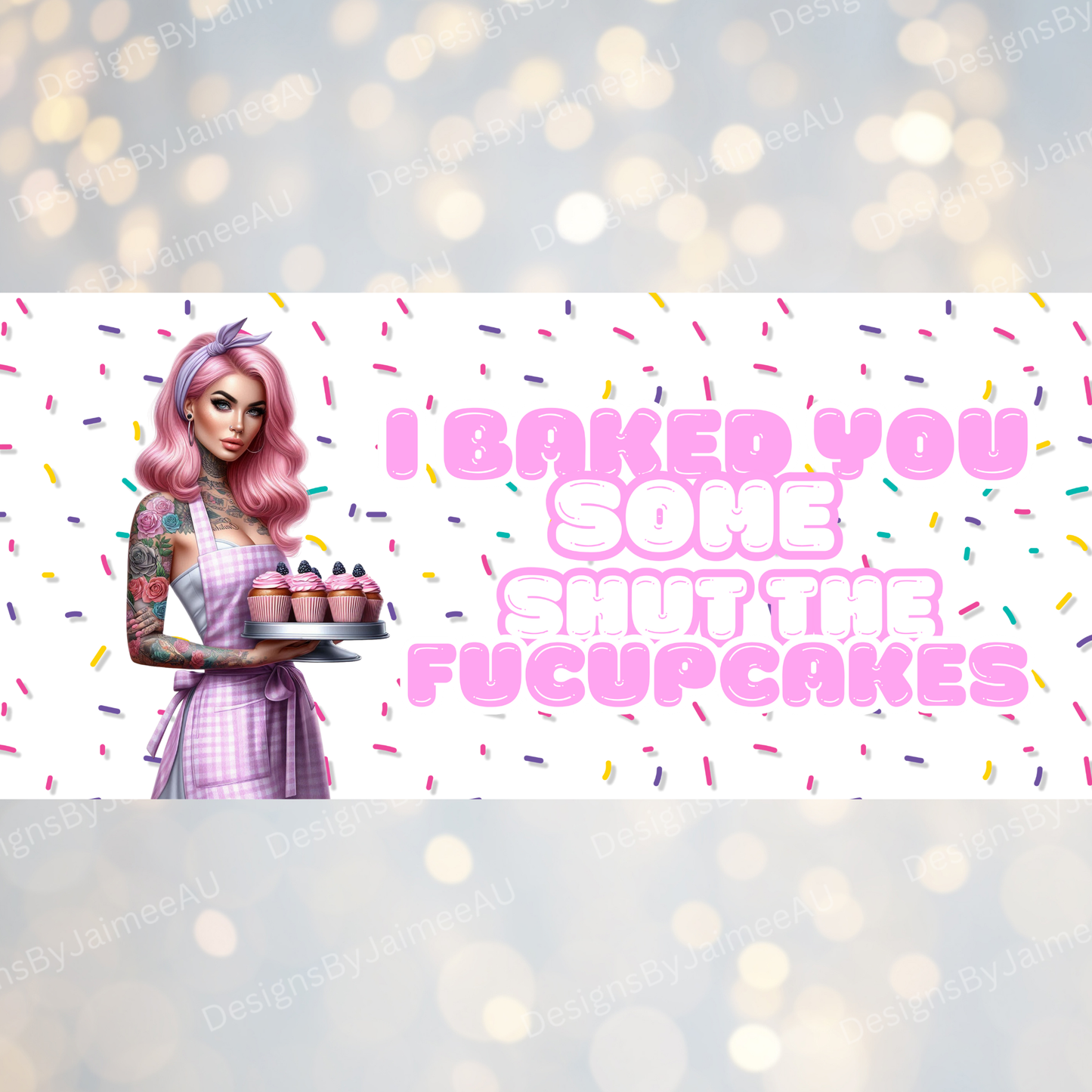 "I Baked You Some Shut the FUCUPCAKES" Sassy Housewife Digital 16oz UV DTF Transfer Wrap PNG Image