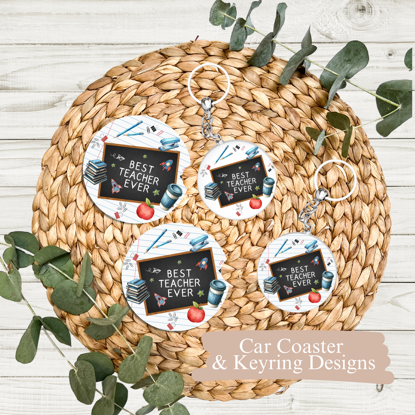 Best Teacher EVER - Teacher Designs - Digital Sublimation Car Coaster/Keyring Designs