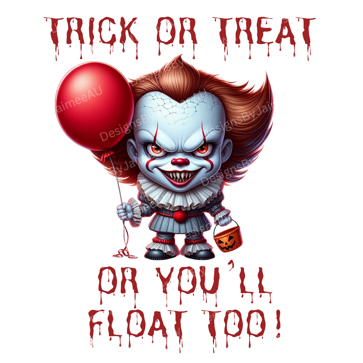 Trick or Treat "Or You'll Float Too!" Cute Pennywise Digital DTF Transfer PNG Image