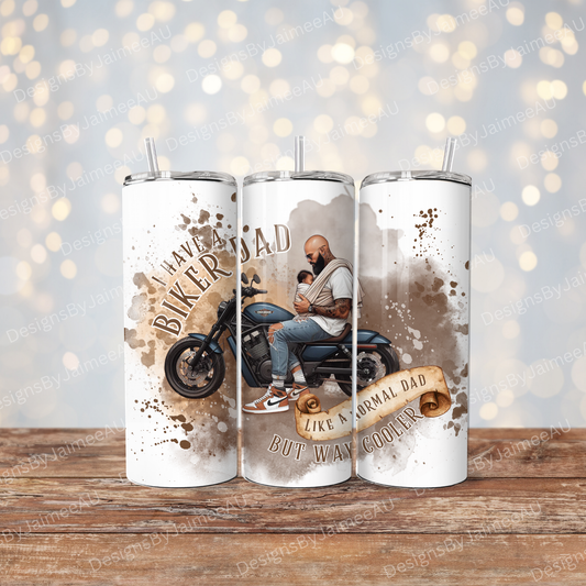 Biker Dad with Baby - Harley Inspired - "I Have A Biker Dad, Like A Normal Dad only Cooler" Digital 20oz Sublimation Tumbler Wrap