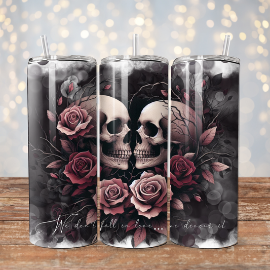 "We don't fall in love... We devour it" Dark Romance Gothic Skull - Digital 20oz Sublimation Tumbler Wrap