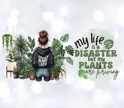 "My life Is A Disaster But My Plants Are Thriving" Digital Download 16oz UV DTF Transfer Wrap PNG Image