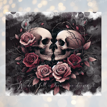 "We don't fall in love... We devour it" Dark Romance Gothic Skull - Digital 20oz Sublimation Tumbler Wrap