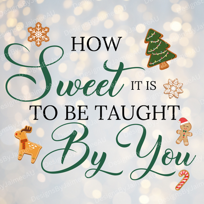 How Sweet Is It To Be Taught By You - Green Christmas Themed - Digital Canister UV DTF/Sticker/Decal
