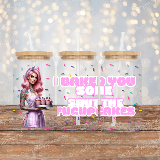 "I Baked You Some Shut the FUCUPCAKES" Sassy Housewife Digital 16oz UV DTF Transfer Wrap PNG Image