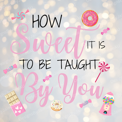 How Sweet Is It To Be Taught By You - Pink Sweets - Digital Canister UV DTF/Sticker/Decal