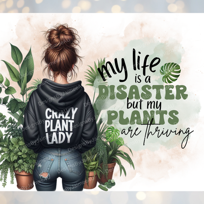Crazy Plant Lady " My Life Is A Disaster But My Plants Are Thriving" Digital 20oz Sublimation Tumbler Wrap
