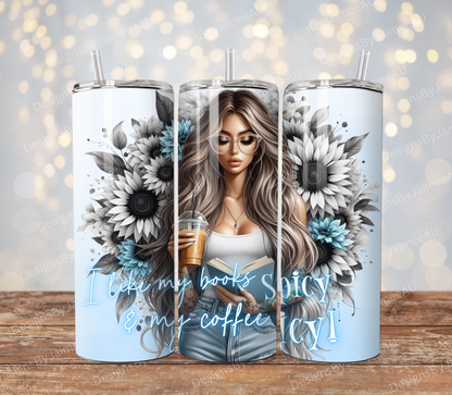 Blue "I like my books SPICY and my Coffee ICY!" Book girlie Digital 20oz Sublimation Tumbler Wrap
