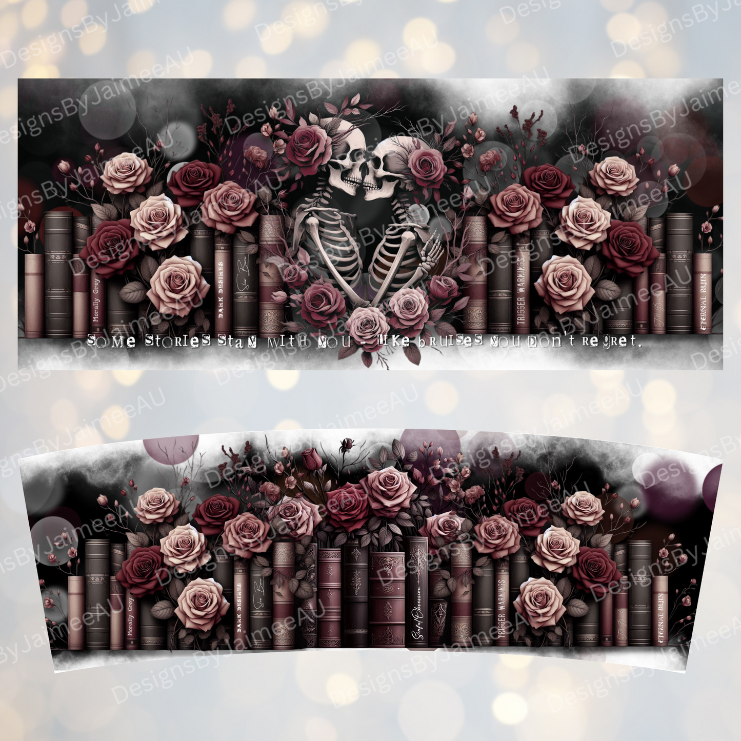 "Some Stories Stay With You - Like A Bruise You Don't Regret" Gothic Skulls, Dark Romance, Booktok -  40oz Digital Sublimation FULL Tumbler Wrap