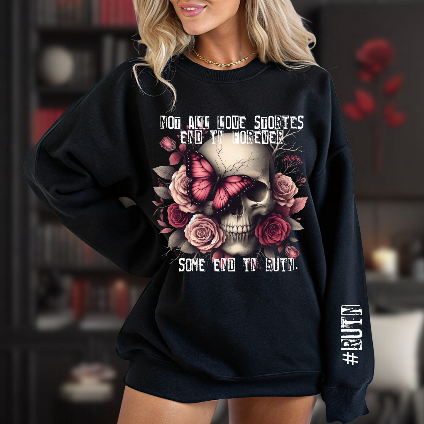 “Not All Love Stories End in Forever” Dark Romance Sweatshirt | #RUIN Edition