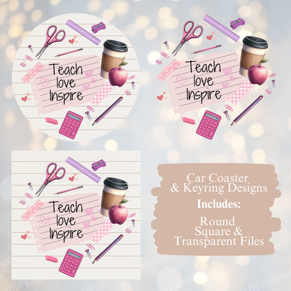 3 Teach Love Inspire Digital Sublimation Car Coaster/Keyring Designs