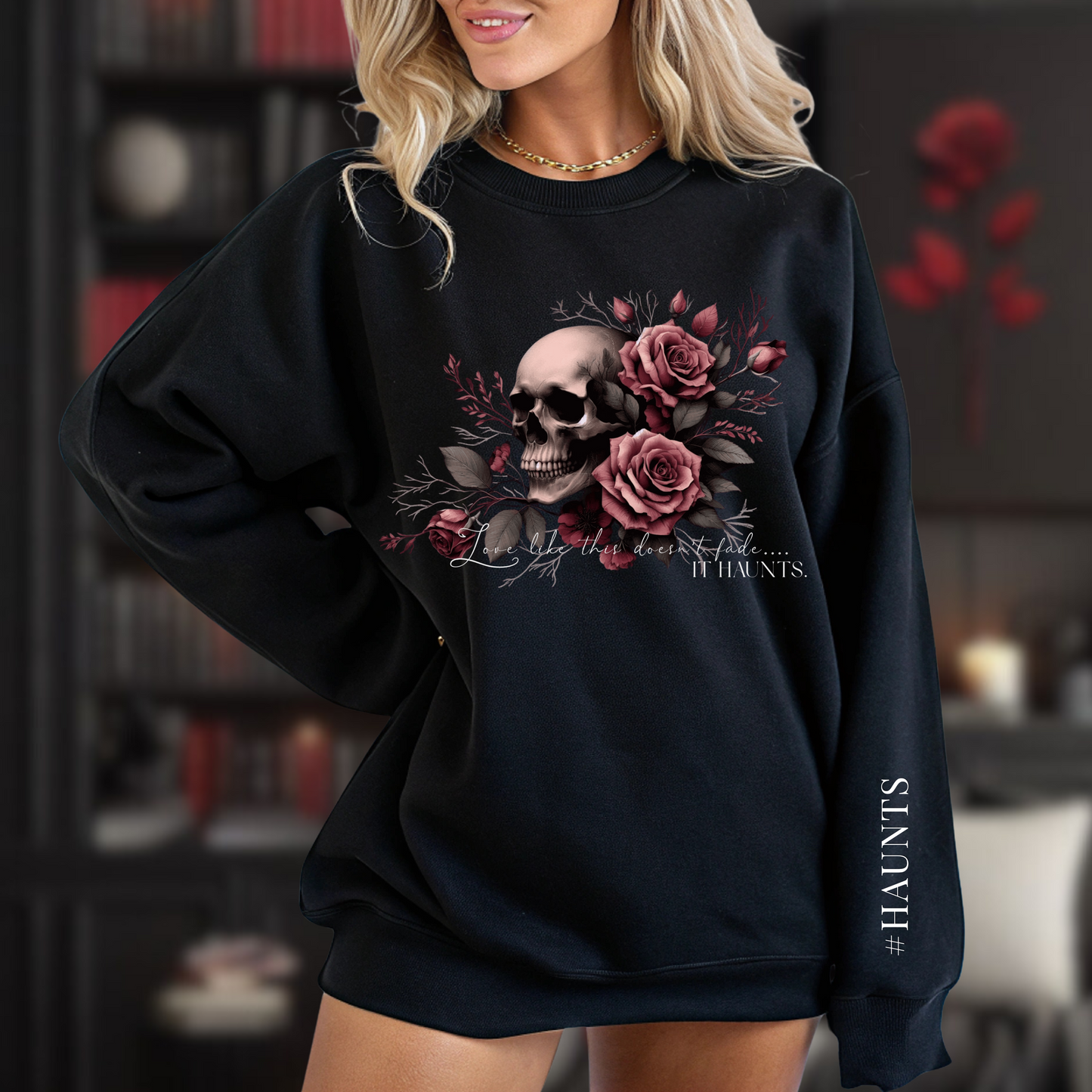 “Love Like This Doesn’t Fade… It Haunts.” Dark Romance Sweatshirt | #HAUNTS Edition