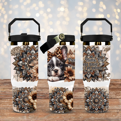 In My Frenchie Mama Era - Because Basic Just Isn't An Option- Black and White Digital 30oz Sublimation Tumbler Wrap