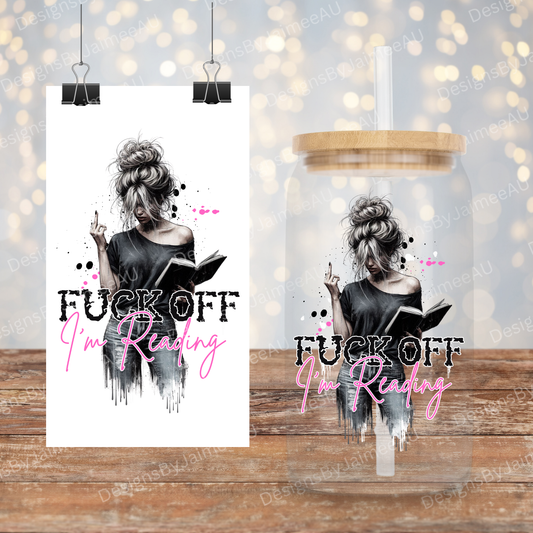 F@ck Off I'm Reading #1 16oz DIGITAL UV DTF Transfer Wrap PNG Image