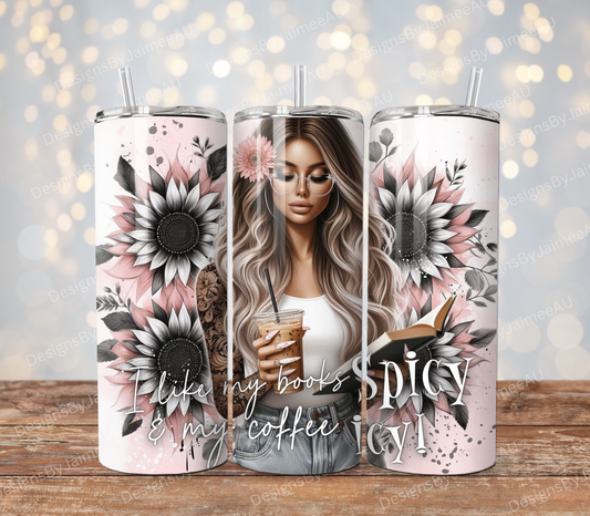 Pink "I like my books SPICY and my Coffee ICY!" Book girlie Digital 20oz Sublimation Tumbler Wrap