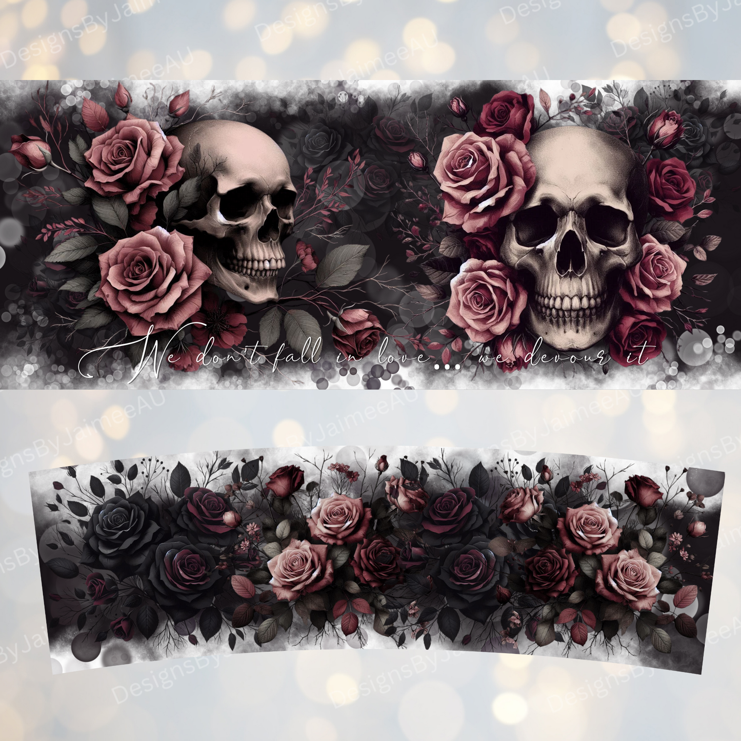 "We Don't fall in Love... We devour it" Gothic Skulls, Dark Romance - Digital 30oz Sublimation Tumbler Wrap