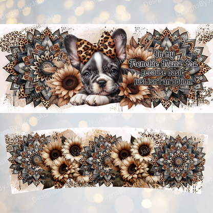In My Frenchie Mama Era - Because Basic Just Isn't An Option- Black and White Digital 30oz Sublimation Tumbler Wrap
