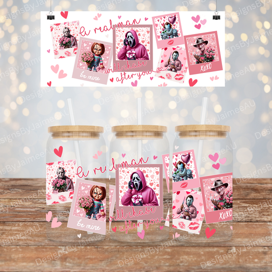 "A Real Man Will Chase After you" Valentine Horror - Digital 16oz UV DTF Transfer Wrap PNG Image