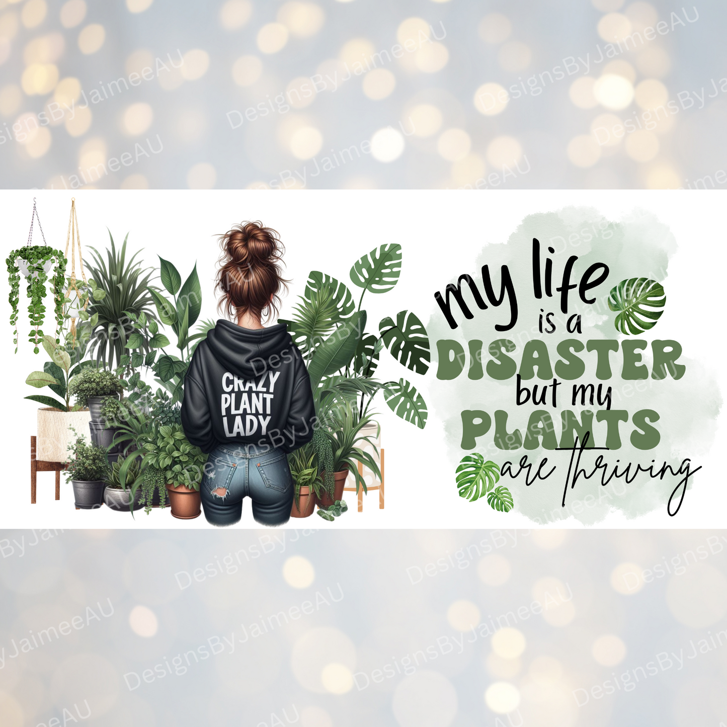 "My Life Is a Disaster But My Plants Are Thriving" Affirmation Hoodie Digital Download 16oz UV DTF Transfer Wrap PNG Image