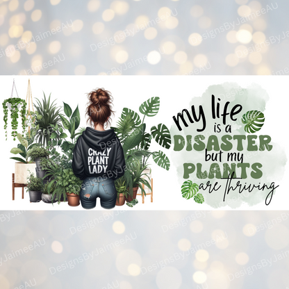"My Life Is a Disaster But My Plants Are Thriving" Affirmation Hoodie Digital Download 16oz UV DTF Transfer Wrap PNG Image